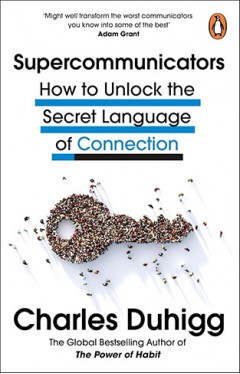 Supercommunicators: How to Unlock the Secret Language of Connection